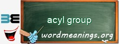 WordMeaning blackboard for acyl group